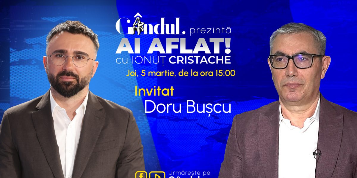 Ai Aflat! cu Ionuț Cristache: Doru Bușcu la Gândul, joi de la 15:00
