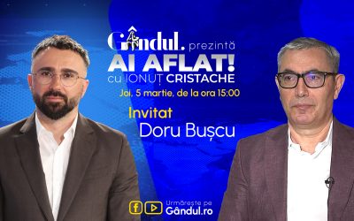 Ai Aflat! cu Ionuț Cristache: Doru Bușcu la Gândul, joi de la 15:00