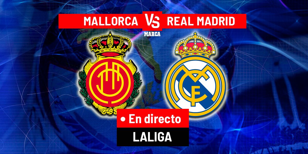 Mallorca – Real Madrid: Duelul din La Liga, LIVE