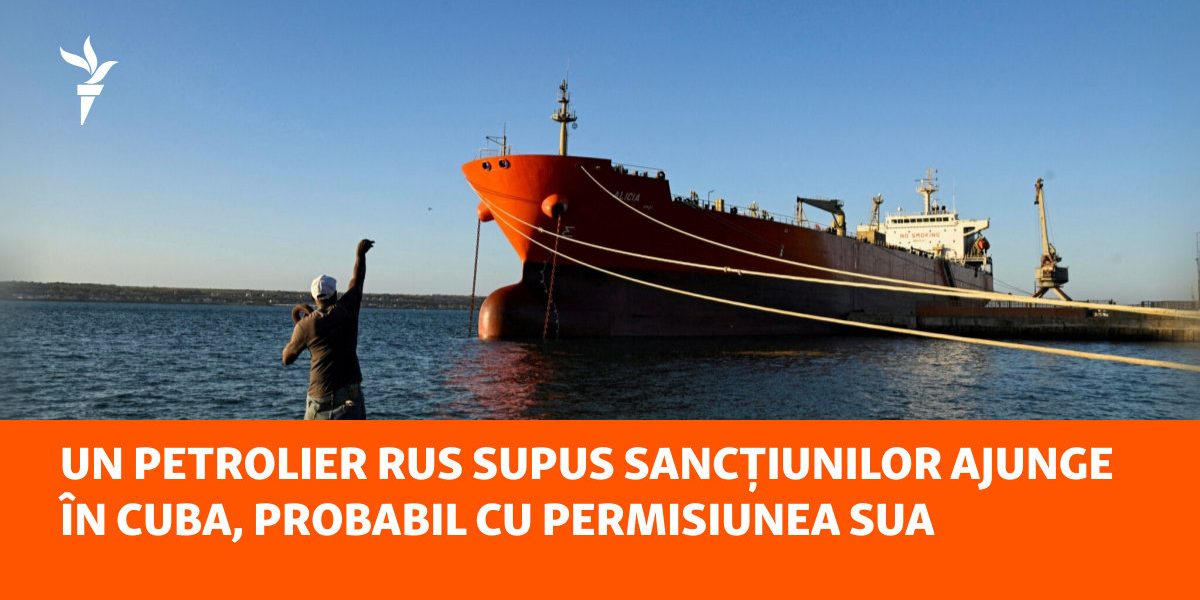 Un petrolier rusesc sancționat de Statele Unite și Uniunea Europeană a ajuns în Cuba, aparent cu permisiunea Washingtonului, într-un context de criză energetică acută în insula caraibiană și de ambiguitate din partea administrației americane