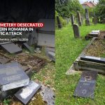 Profanare la Reghin: Cimitirul Evreiesc, din nou vandalizat. Poliția, așteptată cu detalii