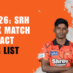 SRH vs CSK: Cine sunt „jucătorii de impact” din meciul 27?
