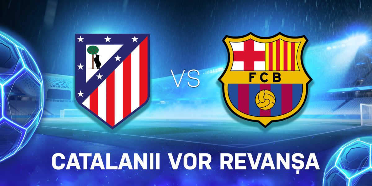 Atletico Madrid – Barcelona: Duel decisiv pentru catalani, presiunea e imensă