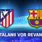 Atletico Madrid – Barcelona: Duel decisiv pentru catalani, presiunea e imensă