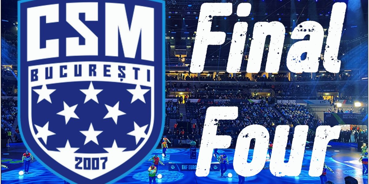 Final Four Liga Campionilor handbal feminin: CSM București, pe urmele gloriei. Când și unde e show-ul!