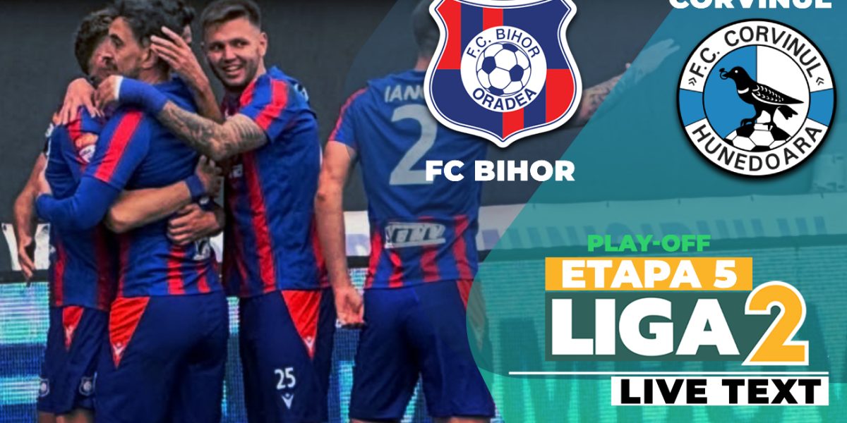 Bihor și Corvinul închid etapa: Derby de foc în Liga 2!