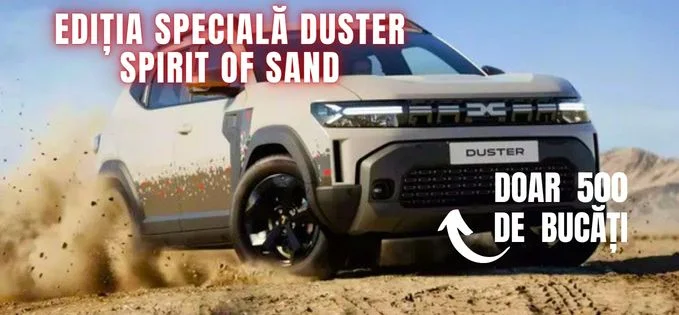 Am testat dacia duster spirit of sand: Doar 500 de exemplare!