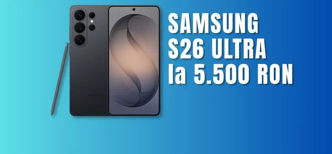 Samsung s26 ultra, prăbușire de preț: Doar 5500 lei, cu bonus flip chiar 5200
