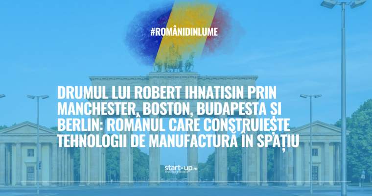 Robert Ihnatisin, un antreprenor român cu o viziune îndrăzneață, pune bazele unei noi ere în industria spațială