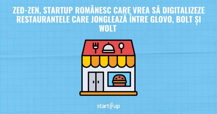 ZED-ZEN, startup românesc, digitalizează restaurantele. Concurență pentru aplicațiile mari?