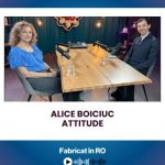 Alice Boiciuc, despre atitudine: Podcast-ul „Fabricat în RO” aprinde dezbaterile