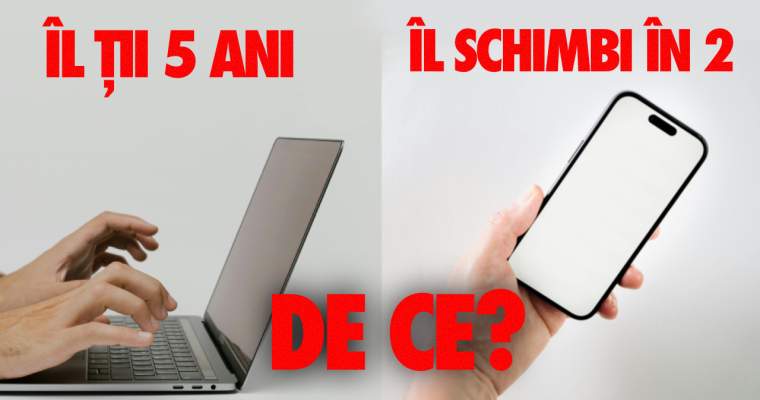 De ce schimbăm telefoanele anual, dar nu și laptopurile