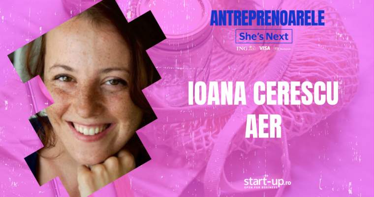 Antreprenoare SHE’S NEXT, Ioana Cerescu: „Dificultatea majoră”