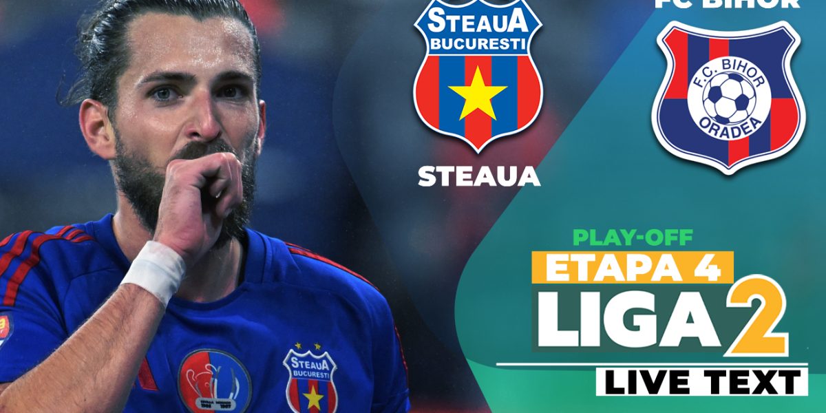 Steaua și FC Bihor: Final de etapă incendiară în Liga 2!