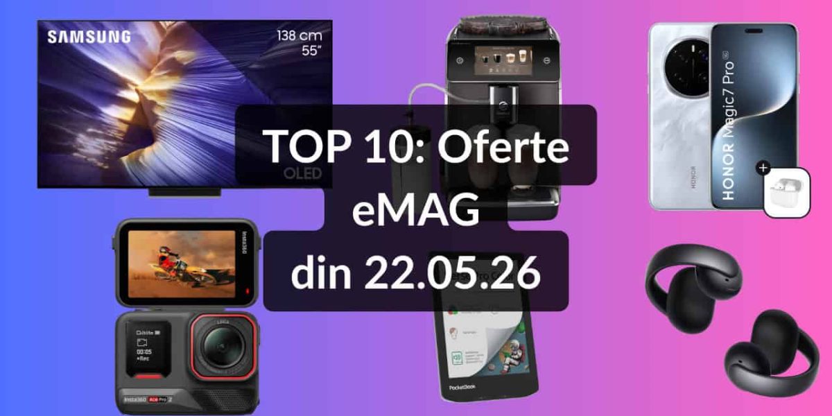 EMAG: Top 10 oferte din 22 mai. OLED Samsung, cel mai ieftin televizor, te așteaptă!