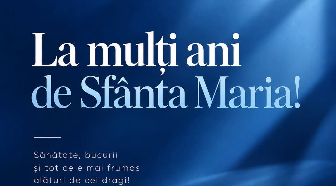La mulți ani, Maria! Sărbătoarea numelor sfinte